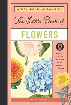 portada The Little Book of Flowers: A Guide to the World's Most Famous Flowers (Little Library of Natural History) (en Inglés)