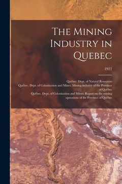 portada The Mining Industry in Quebec; 1922 (en Inglés)