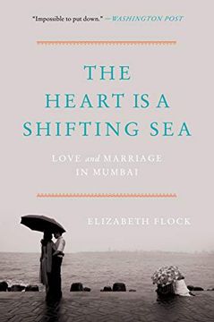 portada The Heart is a Shifting Sea: Love and Marriage in Mumbai (in English)