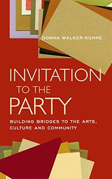 portada Invitation to the Party: Building Bridges to the Arts, Culture and Community (en Inglés)