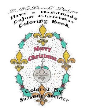 portada D. McDonald Designs Have A Handmade Cajun Christmas Coloring Book (en Inglés)