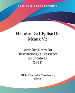 portada Histoire De L'Eglise De Meaux V2: Avec Des Notes Ou Dissertations, Et Les Pieces Justificatives (1731) (en Francés)