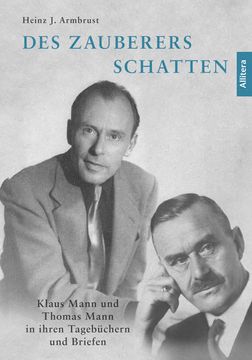 portada Des Zauberers Schatten: Klaus Mann und Thomas Mann in Ihren Tagebüchern und Briefen (in German)