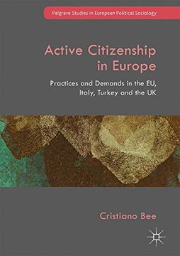 portada Active Citizenship in Europe: Practices and Demands in the EU, Italy, Turkey and the UK (Palgrave Studies in European Political Sociology)