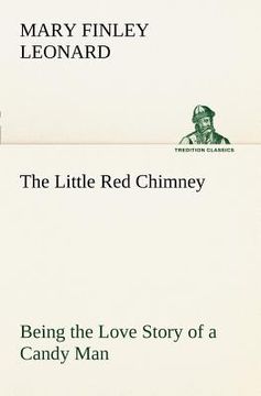 portada the little red chimney being the love story of a candy man (en Inglés)