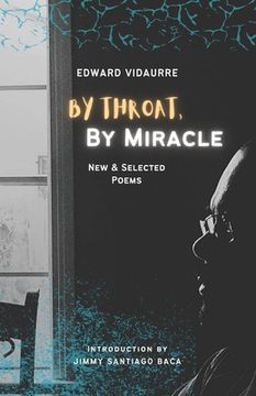 portada By Throat, By Miracle: New & Selected Poems (en Inglés)