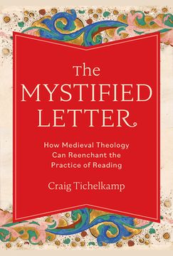 portada The Mystified Letter: How Medieval Theology can Reenchant the Practice of Reading (en Inglés)