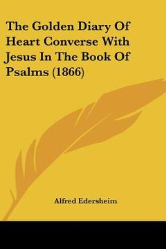 portada the golden diary of heart converse with jesus in the book of psalms (1866) (en Inglés)