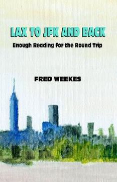 portada lax to jfk and back: enough reading for the round trip (en Inglés)