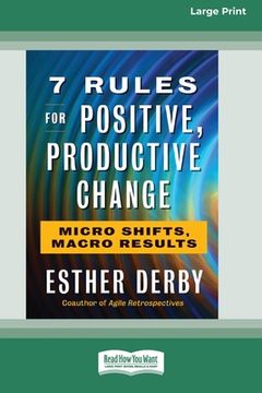 portada 7 Rules for Positive, Productive Change: Micro Shifts, Macro Results [Standard Large Print 16 pt Edition] (en Inglés)