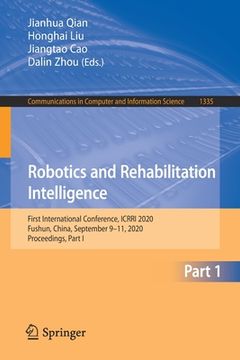 portada Robotics and Rehabilitation Intelligence: First International Conference, Icrri 2020, Fushun, China, September 9-11, 2020, Proceedings, Part I