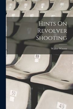 portada Hints On Revolver Shooting (en Inglés)