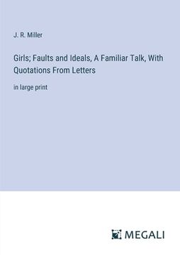 portada Girls; Faults and Ideals, A Familiar Talk, With Quotations From Letters: in large print