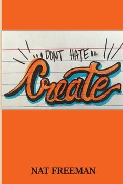 portada Don't Hate, Create. (en Inglés)