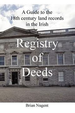 portada a guide to the 18th century land records in the irish registry of deeds (en Inglés)