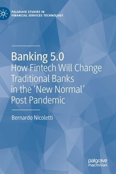 portada Banking 5. 0: How Fintech Will Change Traditional Banks in the 'New Normal'Post Pandemic (Palgrave Studies in Financial Services Technology) (en Inglés)