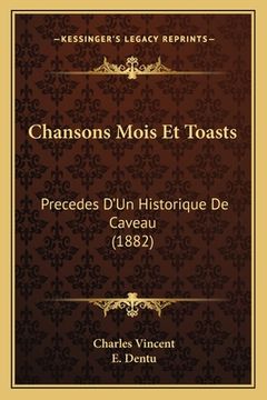 portada Chansons Mois Et Toasts: Precedes D'Un Historique De Caveau (1882) (en Francés)