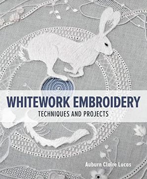 portada Whitework Embroidery: Techniques and Projects (en Inglés)