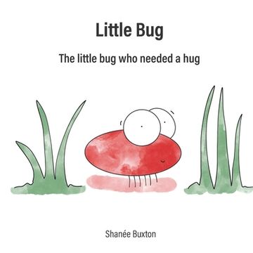 portada Little Bug: The Little Bug Who Needed A Hug (en Inglés)