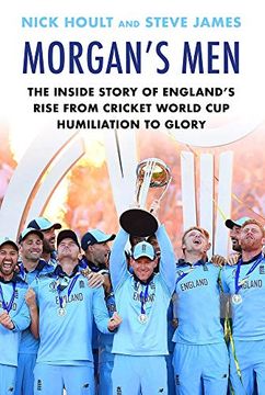 portada Morgan's Men: The Inside Story of England's Rise from Cricket World Cup Humiliation to Glory