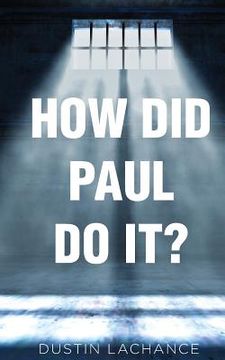 portada How Did Paul Do It?: Applying the principles Of Philippians (en Inglés)