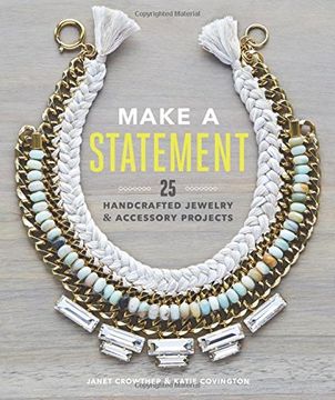 portada Make a Statement: 25 Handcrafted Jewelry & Accessory Projects (en Inglés)