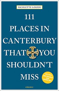 portada 111 Places in Canterbury That you Shouldn'T Miss: Travel Guide (111 Places (en Inglés)