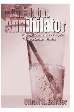 portada The Bad-Habits Annihilator: Powerful Techniques To Slaughter The Most Stubborn Habits! (in English)