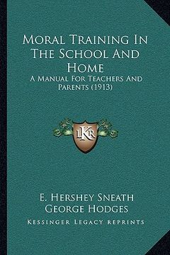 portada moral training in the school and home: a manual for teachers and parents (1913) (en Inglés)