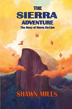 portada The Sierra Adventure: The Story of Sierra On-Line (libro en Inglés)