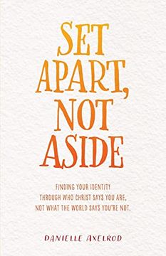 portada Set Apart, not Aside: Finding Your Identity Through who Christ Says you Are, not What the World Says You're Not. (en Inglés)