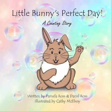 portada Little Bunny's Perfect Day!: A Counting Story (en Inglés)