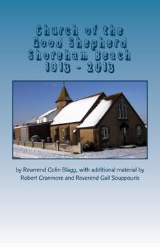 portada Church of the Good Shepherd, Shoreham Beach 1913 - 2013: 100 years of "The Church on the Beach"
