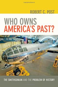 portada Who Owns America's Past?: The Smithsonian and the Problem of History