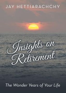 portada Insights on Retirement: The Wonder Years of Your Life