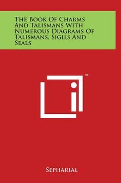 portada The Book of Charms and Talismans with Numerous Diagrams of Talismans, Sigils and Seals (en Inglés)