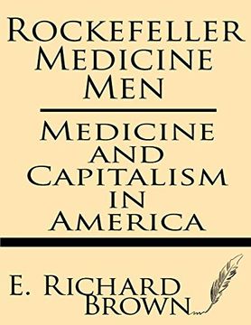 portada Rockefeller Medicine Men: Medicine and Capitalism in America (in English)
