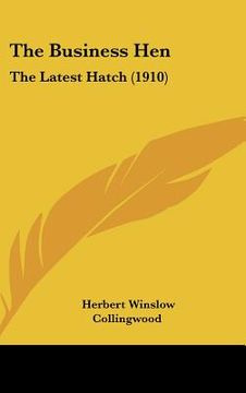 portada the business hen: the latest hatch (1910) (in English)
