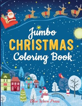 portada Jumbo Christmas Coloring Book: More Than 100 Christmas Pages to Color Including Santa, Christmas Trees, Reindeer, Snowman (en Inglés)