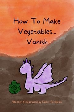 portada How To Make Vegetables...Vanish (en Inglés)