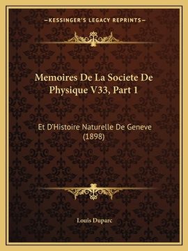 portada Memoires De La Societe De Physique V33, Part 1: Et D'Histoire Naturelle De Geneve (1898) (en Francés)