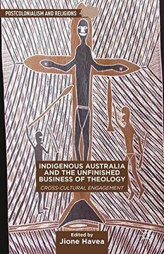 portada Indigenous Australia and the Unfinished Business of Theology: Cross-Cultural Engagement (Postcolonialism and Religions)