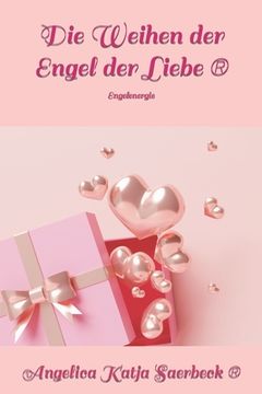 portada Die Weihen der Engel der Liebe: Engelenergie (en Alemán)