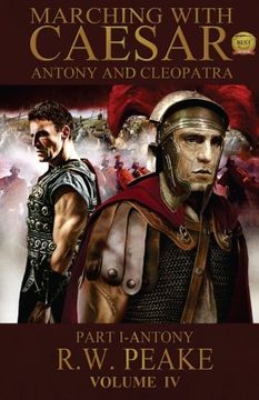 portada Marching With Caesar-Antony and Cleopatra: Part I-Antony (Volume 4) (en Inglés)