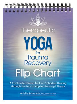 portada Therapeutic Yoga for Trauma Recovery Flip Chart: A Psychoeducational Tool for Embodied Healing Through the Lens of Applied Polyvagal Theory (en Inglés)
