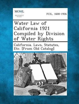 portada Water Law of California 1921 Compiled by Division of Water Rights (en Inglés)