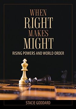 portada When Right Makes Might: Rising Powers and World Order (Cornell Studies in Security Affairs) (in English)