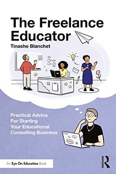 portada The Freelance Educator: Practical Advice for Starting Your Educational Consulting Business