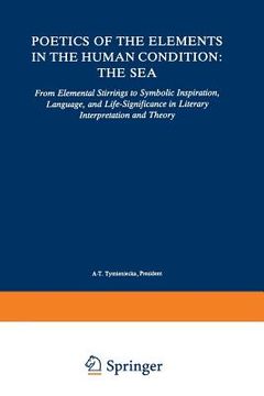 portada Poetics of the Elements in the Human Condition: The Sea: From Elemental Stirrings to Symbolic Inspiration, Language, and Life-Significance in Literary (en Inglés)