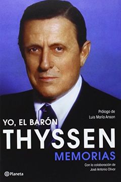 Yo, El Barón Thyssen: Memorias (biografías Y Memorias)